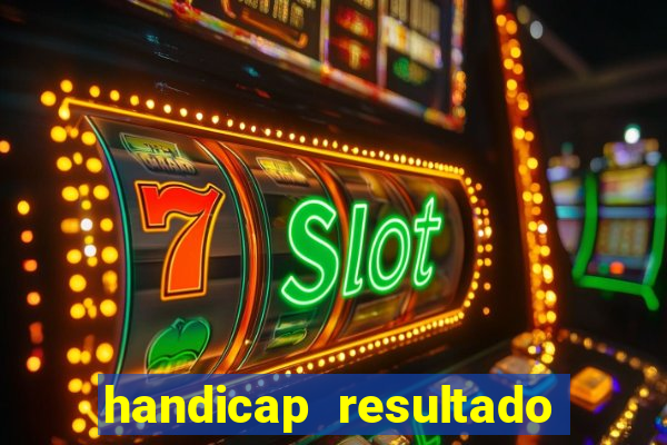 handicap resultado final 2